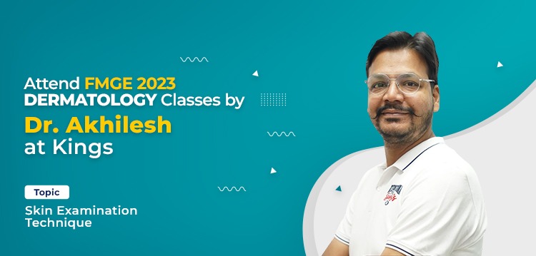 Attend FMGE 2023 Dermatology classes by Dr. Akhilesh at Kings