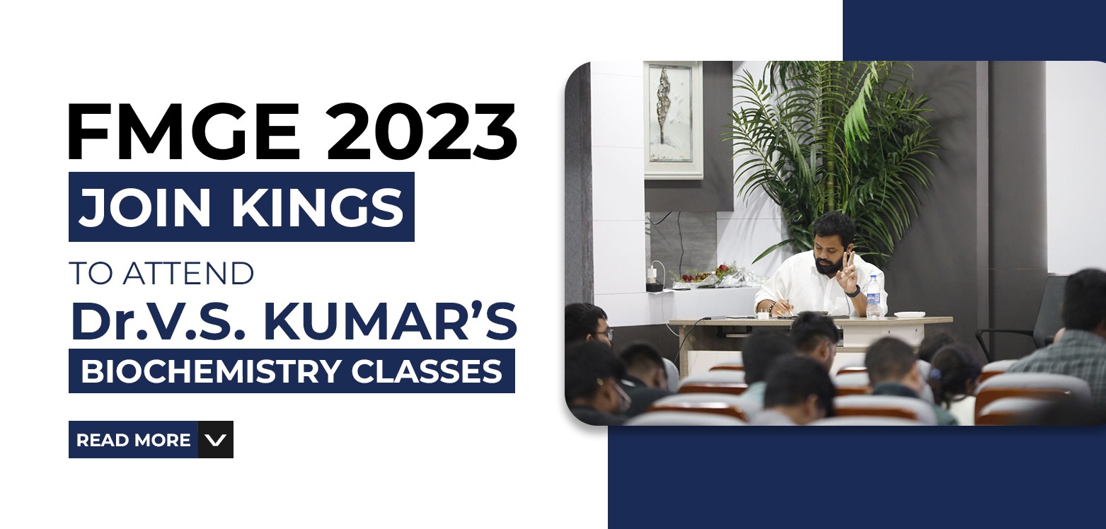 FMGE 2023: Join Kings to attend V.S. Kumar’s Biochemistry classes
