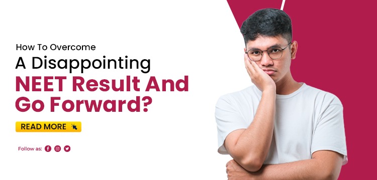 How To Overcome A Disappointing NEET Result And Go Forward?