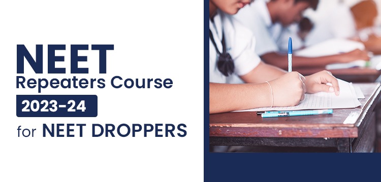 NEET Repeaters Course 2023-2024 for NEET Droppers