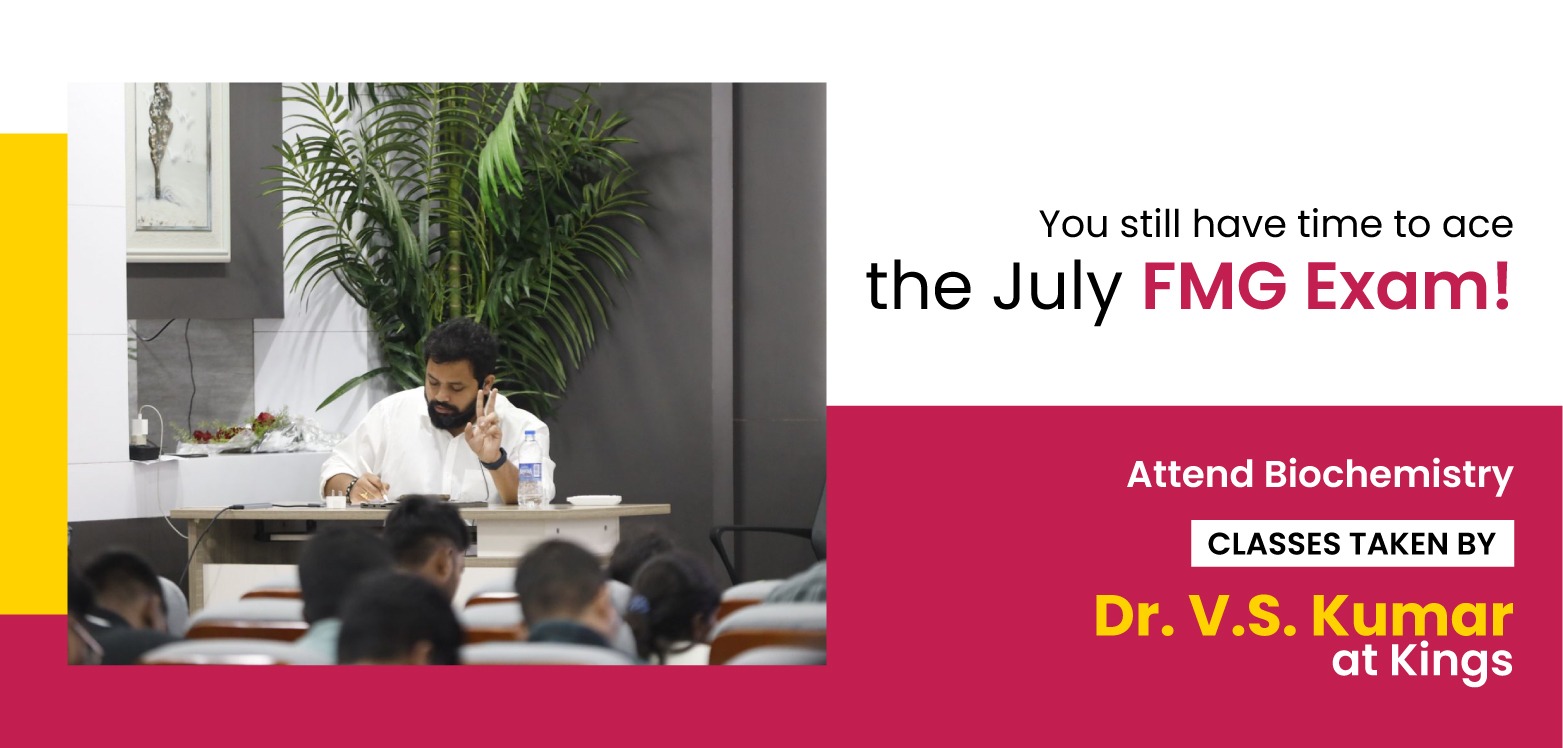 You still have time to ace the July FMG Exam! Attend Biochemistry classes taken by Dr. V.S. Kumar at Kings